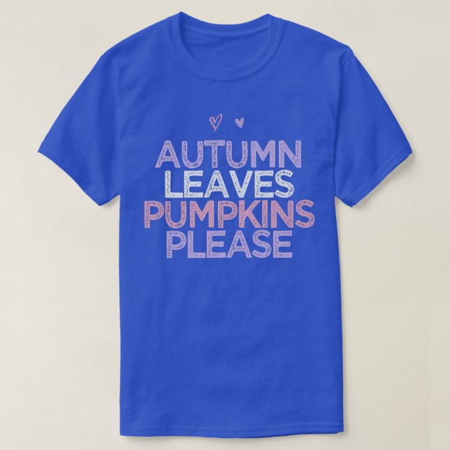 Colored Hearts Funny Autumn Leaves Pumpkins Please T-Shirt (Design Front)