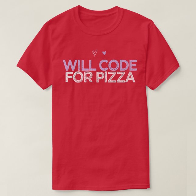 Colored Hearts Funny Will Code For Pizza  5  T-Shirt (Design Front)