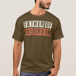 Colored Retro Funny Father Of The Groom Saying Sar T-Shirt