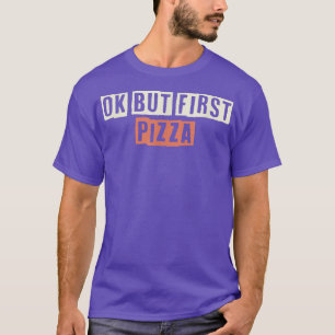 Colored Retro Funny Ok But First Pizza Saying Sarc T-Shirt