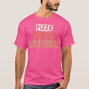 Colored Retro Funny Pizza Forever Salad Never Sarc T-Shirt