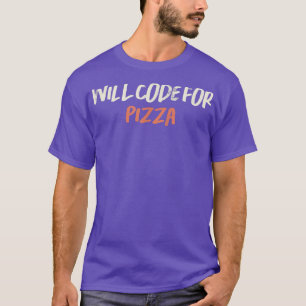 Colored Retro Funny Will Code For Pizza Saying Sar T-Shirt