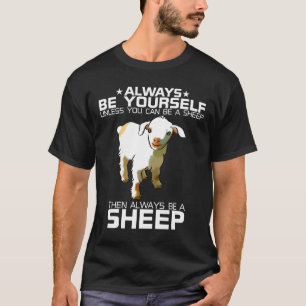 Colorful Always Be Yourself Unless You Can Be A Sh T-Shirt