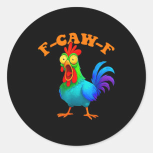 Colorful Chicken Funny F-caw-f Chicken Fcawf Classic Round Sticker