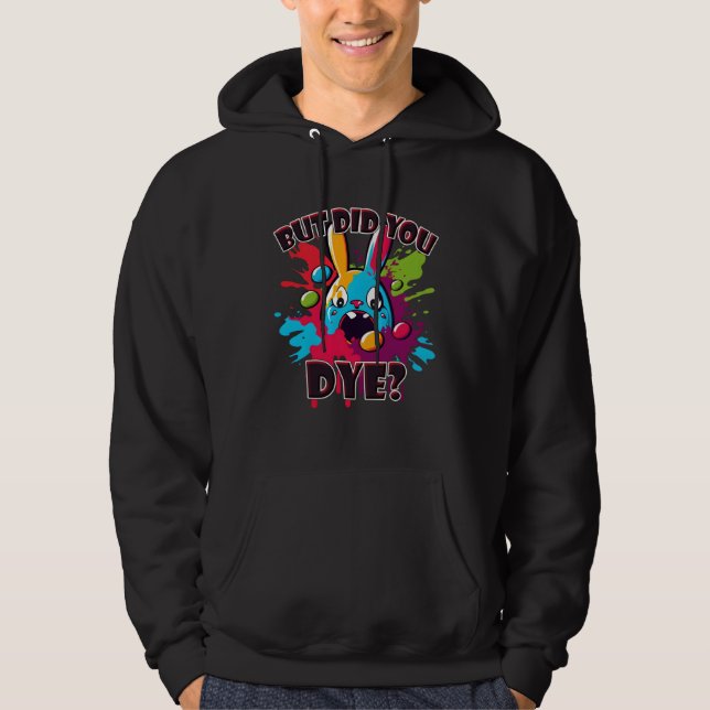 Colorful Easter Bunny Did You Dye Hoodie (Front)
