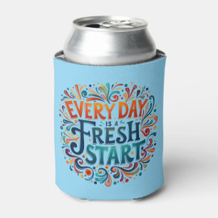 Colorful "Every Day is a Fresh Start" Blue Can Cooler