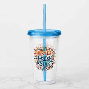 Colorful "Every Day is a Fresh Start" Motivational Acrylic Tumbler