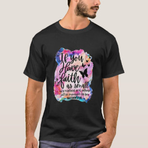 Colorful If You Have Faith Small Nothing Will Be I T-Shirt