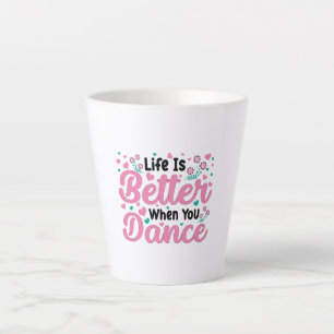 Colorful "Life Is Better When You Dance" Graphic Latte Mug