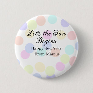 Colorful polka dots let's the fun begins new year 6 cm round badge