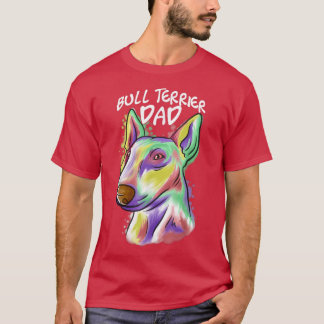 Colorful Pop Art Portrait Bull Terrier Dog Dad Fat T-Shirt