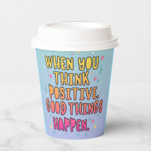 Colorful Positive Quote Typography؛ Think Positive Paper Cups