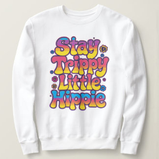 Colorful Psychedelic Stay Trippy Hippie Sweatshirt