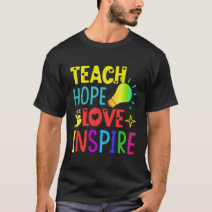 Colorful Teach Hope Love and Inspire T-Shirt
