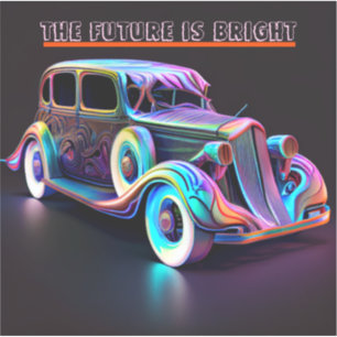 COLORFUL VINTAGE CAR "THE FUTURE IS BRIGHT" QUOTE