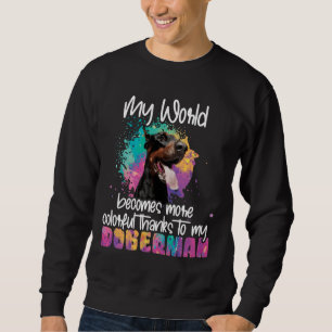 Colorful World Thanks To My Doberman Dog Sweatshirt