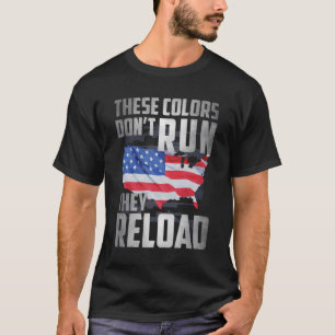 Colors Dont Run They Reload T-Shirt