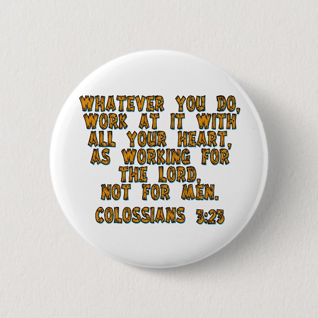 Colossians 3:23 6 cm round badge (Front)