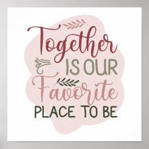 Colour Editable Together is our Favourite Place Poster