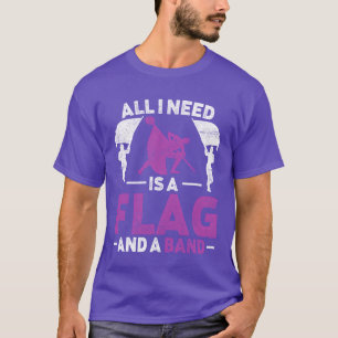 Colour Guard All I Need Is A Flag And A Band retro T-Shirt