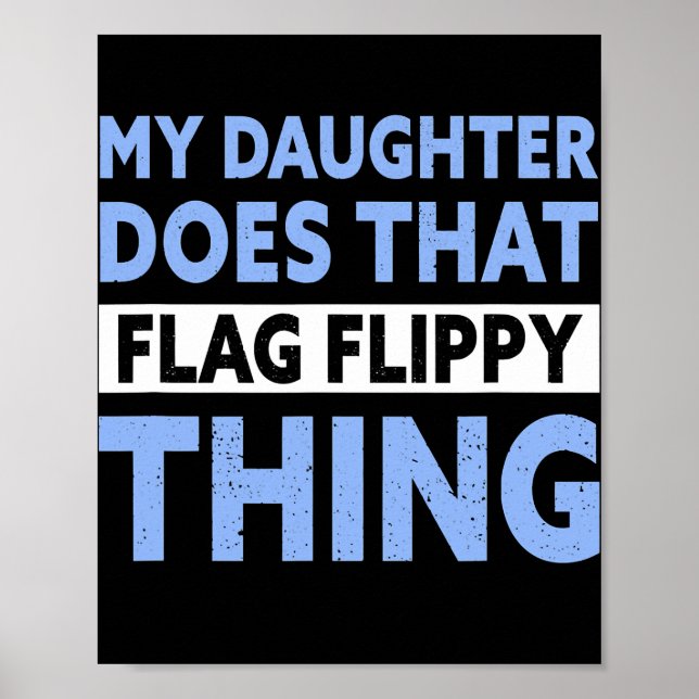 Colour Guard Dad My Daughter Does That Flag Flippy Poster (Front)