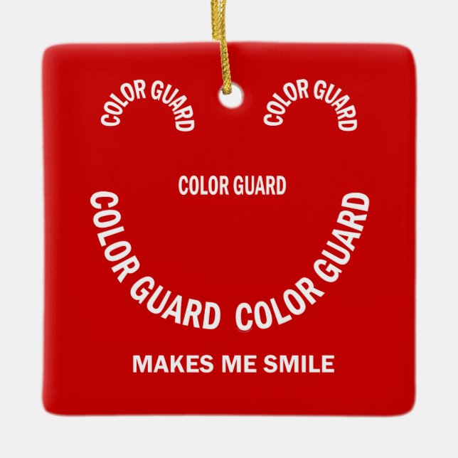 Colour Guard Makes Me Smile Ceramic Ornament (Front)