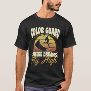 Colour Guard Marching Band Colour Guard Where Drea T-Shirt