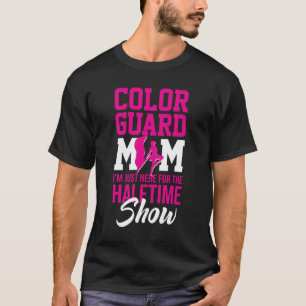 Colour Guard Mum Halftime Show Marching Band T-Shirt