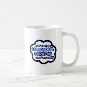 Colourectal Surgeon .. Livin' The Dream Coffee Mug