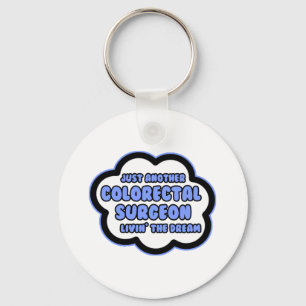 Colourectal Surgeon .. Livin' The Dream Key Ring
