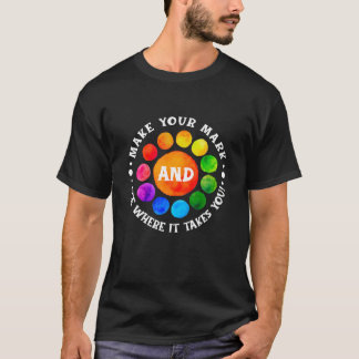 Coloured Dot Day Make Your Mark See Where It Takes T-Shirt