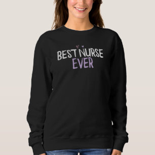 Coloured Heart Best Nurse Ever Saying Joke Sweatshirt