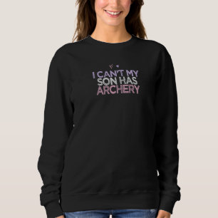 Coloured Hearts Funny I Can't My Son Has Archery Sweatshirt
