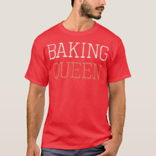 Coloured Retro Funny Baking Queen Saying Sarcastic T-Shirt