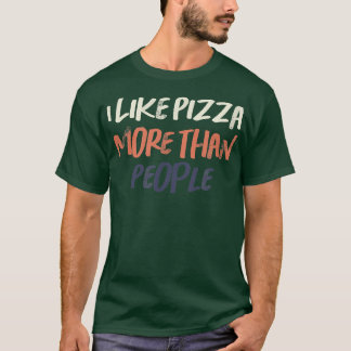 Coloured Retro Funny I Like Pizza More Than People T-Shirt