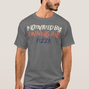 Coloured Retro Funny Motivated By Running And Pizz T-Shirt
