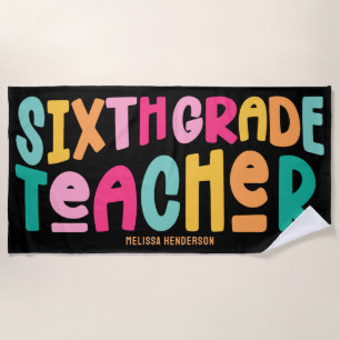 Colourful 6th Grade Teacher Appreciation  Beach Towel