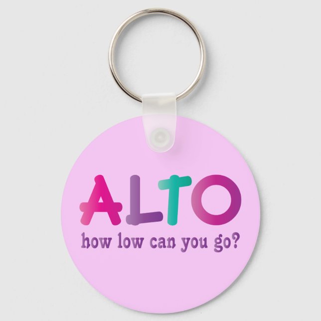 Colourful Alto How Low Can You Go Quote Gift Key Ring (Front)