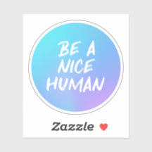 Colourful Be a Nice Human Kindness Quote Sticker