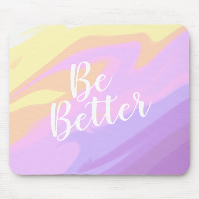 Colourful Be Better Motivational Inspirational Mouse Mat (Front)