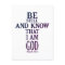 colourful BE STILL AND KNOW THAT I AM GOD |