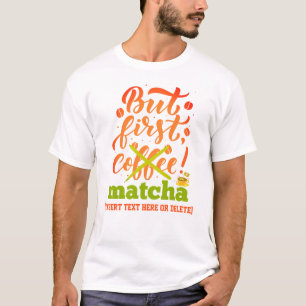 Colourful BUT FIRST MATCHA Fun Latte Drinker T-Shirt