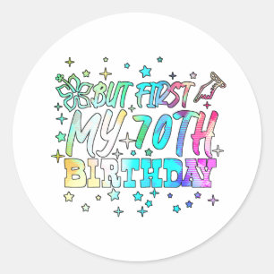 colourful but first my 70th birthday stripes text classic round sticker
