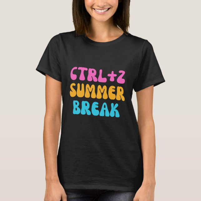 Colourful ctrl+z summer break - back to school T-Shirt (Front)