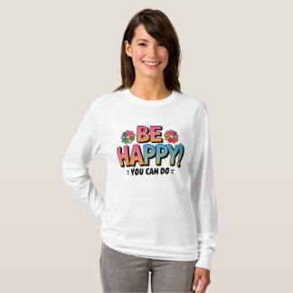 Colourful Daisy "Be Happy, You Can Do" Motivationa T-Shirt