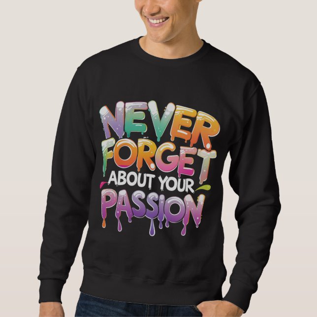 Colourful Drip Typography Motivational Quote Desig Sweatshirt (Front)