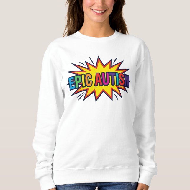 Colourful Epic Autism Starburst Sweatshirt Gift (Front)