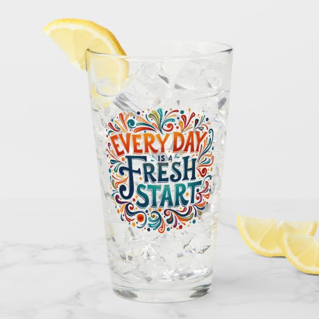 Colourful "Every Day is a Fresh Start" Motivationa Glass (Front Ice)