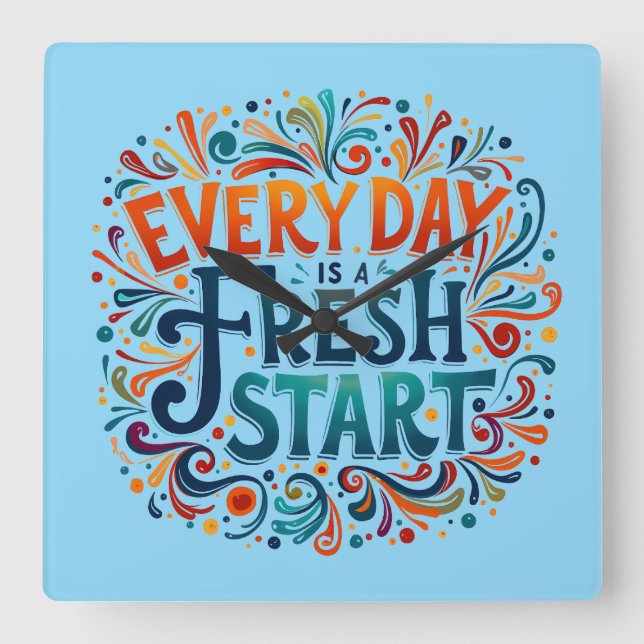 Colourful "Every Day is a Fresh Start" Motivationa Square Wall Clock (Front)