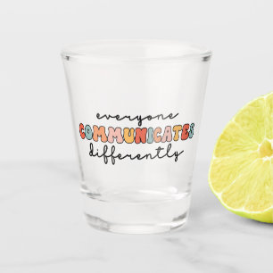 Colourful Everyone Communicates Differently  Shot Glass